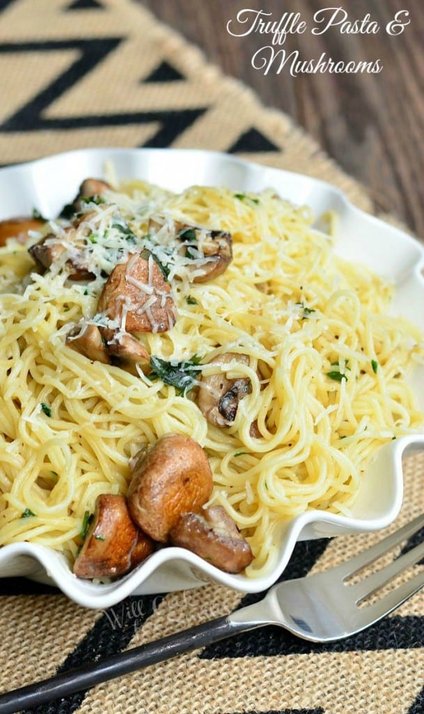 Truffle Oil Pasta and Mushrooms Will Cook For Smiles