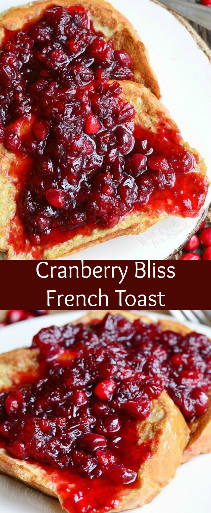 Cranberry Bliss French Toast - Will Cook For Smiles